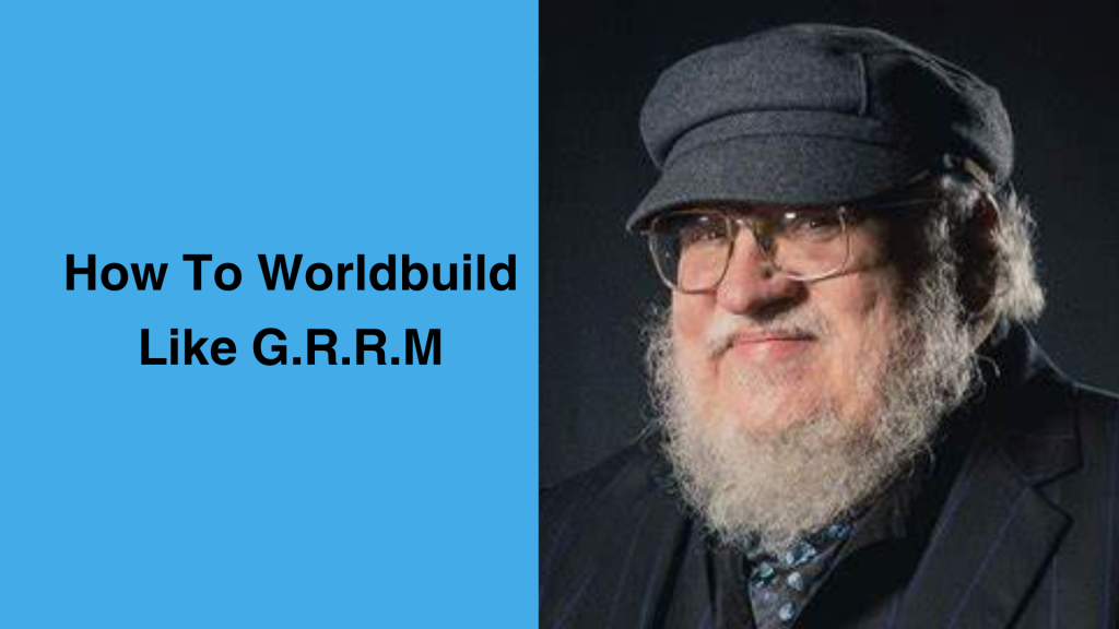 Fantasy Worldbuilding Like George R.R. Martin