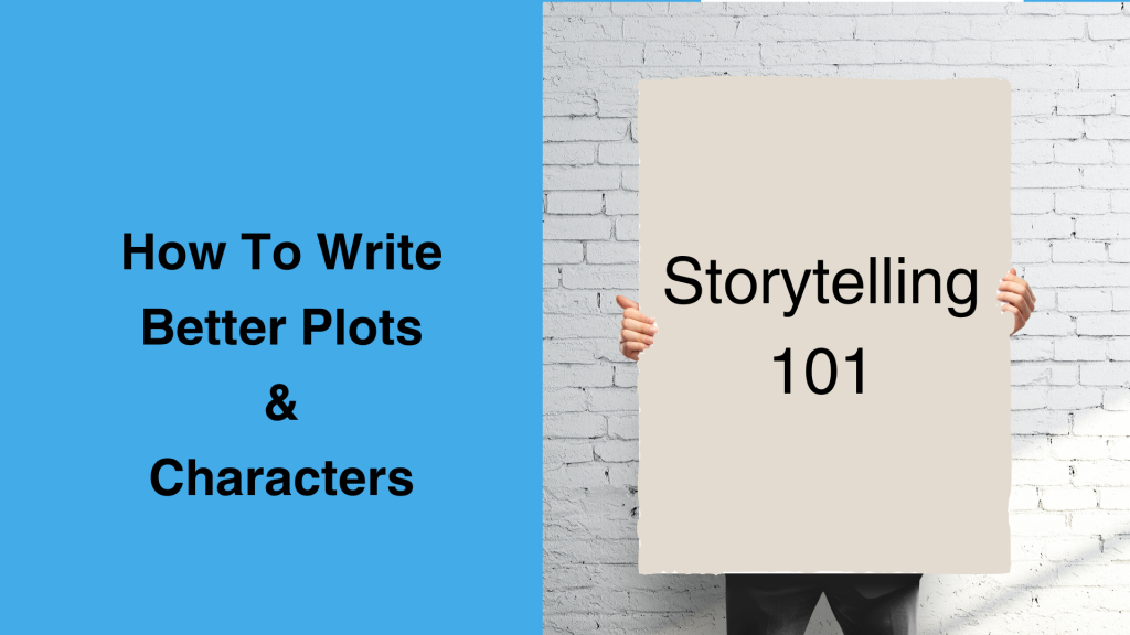 Write Better Characters And Plots - 5 Tips