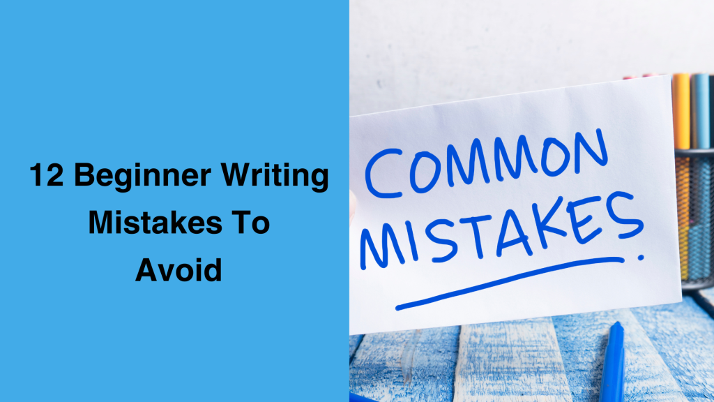 12 Common Beginner Writing Mistakes You Must Avoid