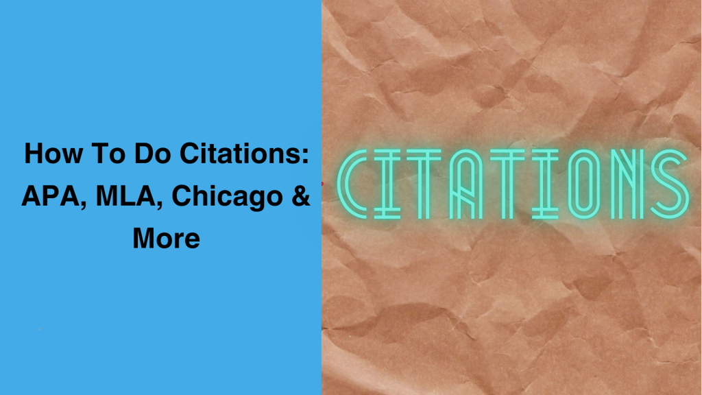 How To Do Citations - MLA, APA, & Chicago