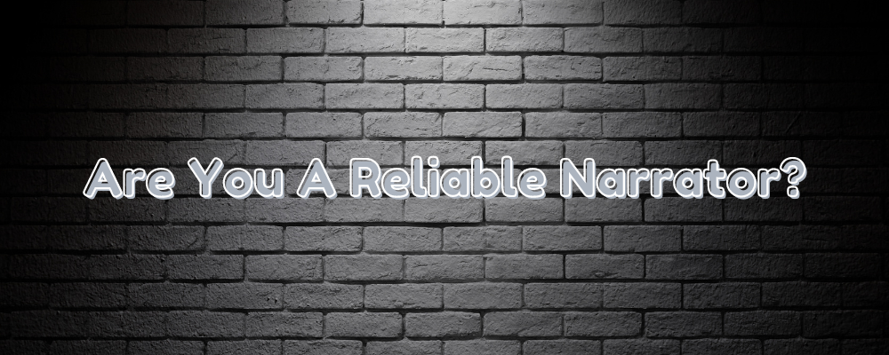 the word Are You A Reliable Narrator on a black brick background