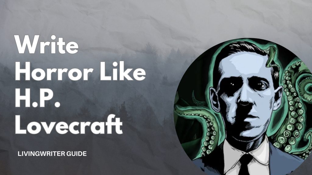 How To Write Like HP Lovecraft - 5 Best Tips 1 How To Write Like HP Lovecraft Feature Image