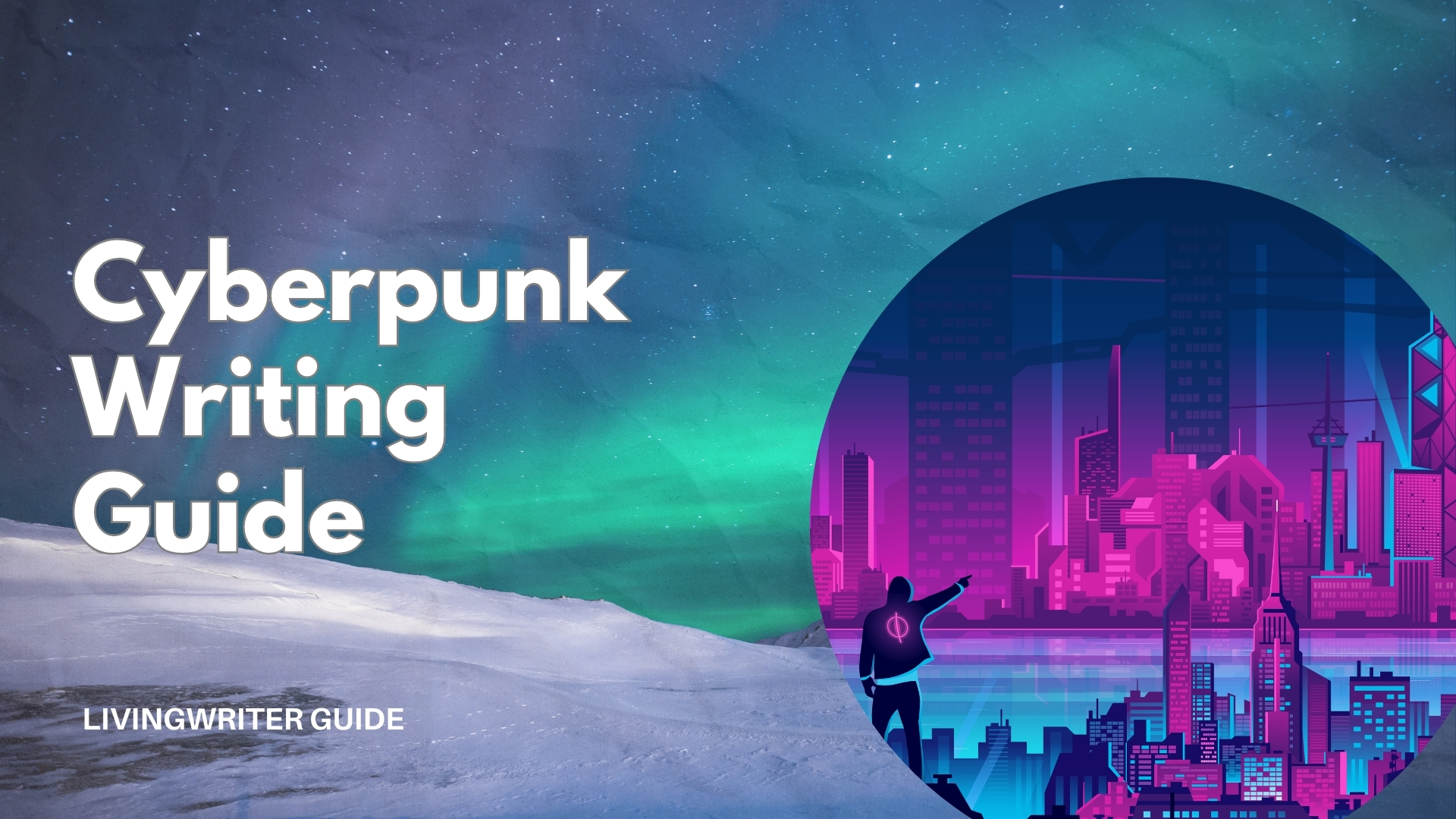 How To Write Cyberpunk - Best 10 Tips - LivingWriter Writing Blog
